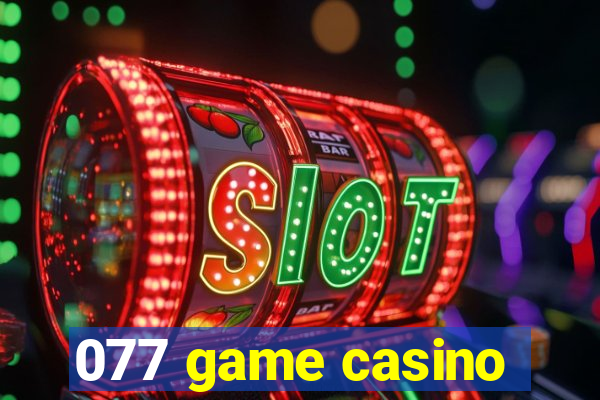 077 game casino